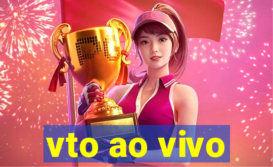 vto ao vivo