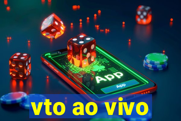 vto ao vivo