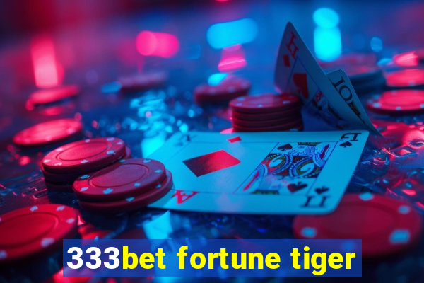 333bet fortune tiger