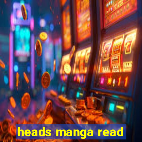 heads manga read