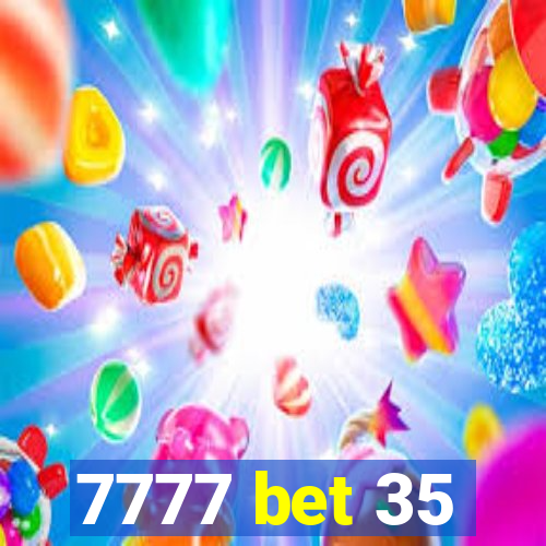 7777 bet 35