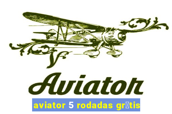 aviator 5 rodadas gr谩tis