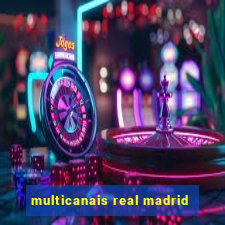 multicanais real madrid