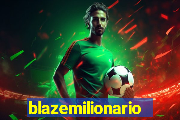 blazemilionario