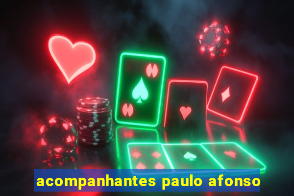 acompanhantes paulo afonso