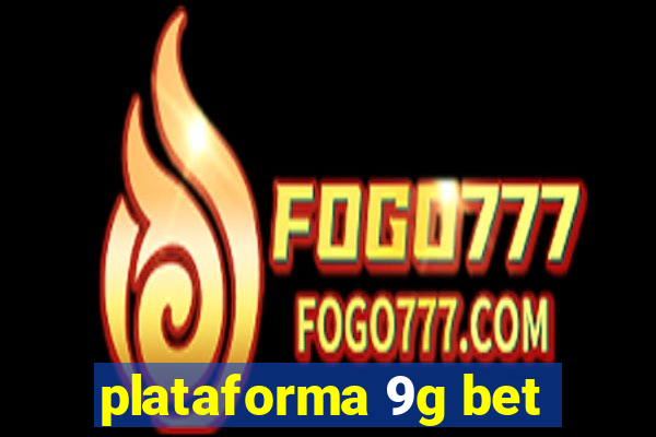 plataforma 9g bet