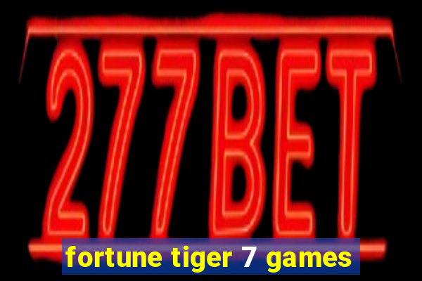 fortune tiger 7 games