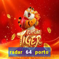 radar 64 porto seguro hoje