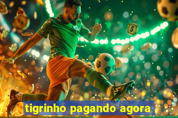 tigrinho pagando agora