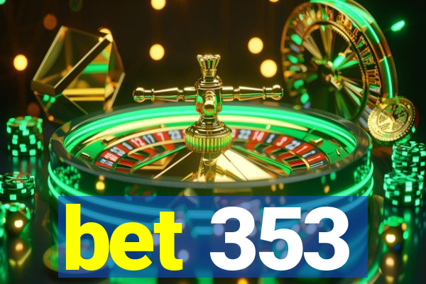 bet 353