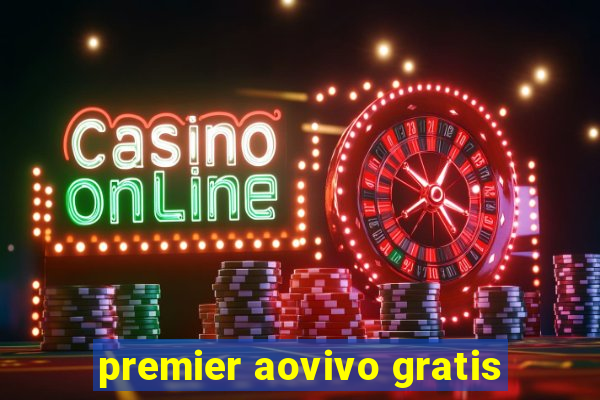 premier aovivo gratis