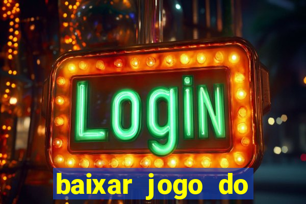 baixar jogo do tigrinho plataforma nova