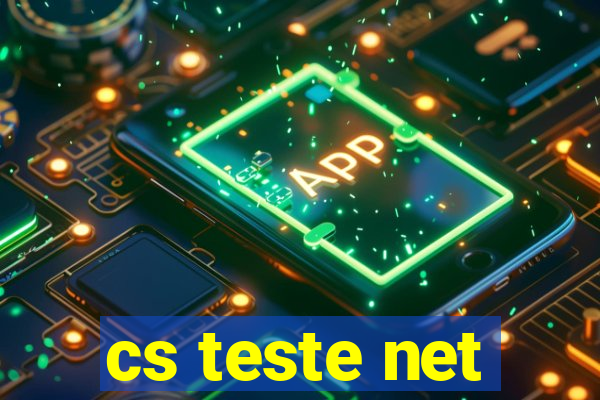 cs teste net