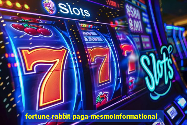 fortune rabbit paga mesmoInformational