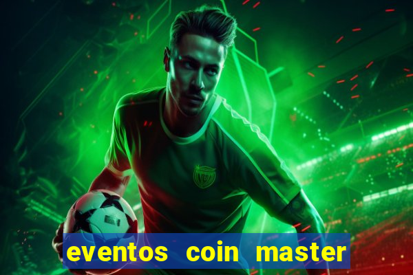 eventos coin master horário 2024