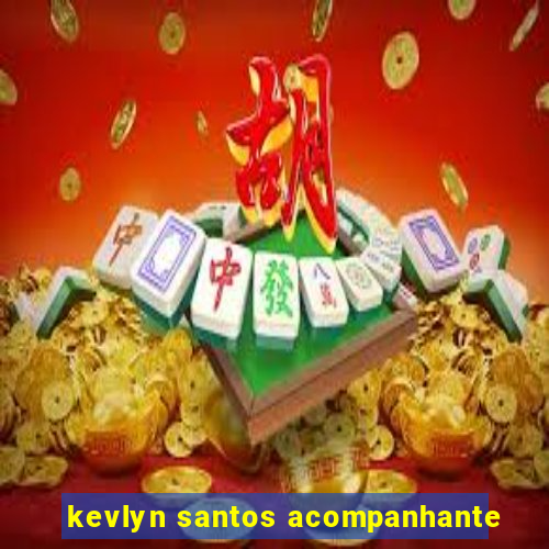 kevlyn santos acompanhante