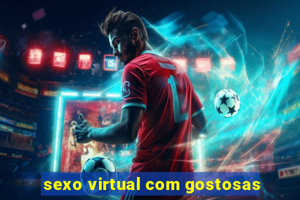 sexo virtual com gostosas