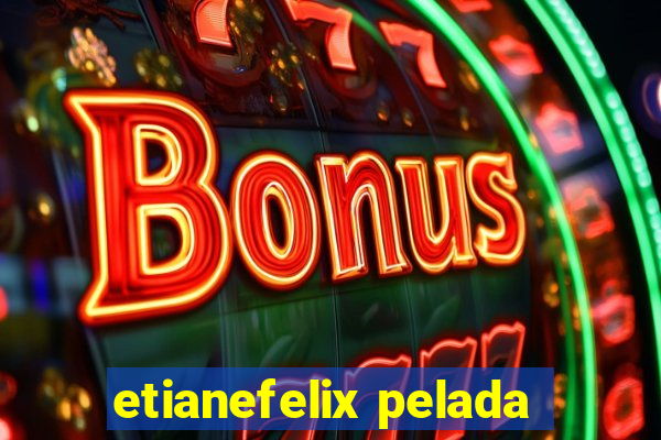 etianefelix pelada