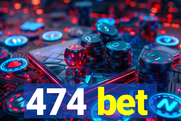 474 bet