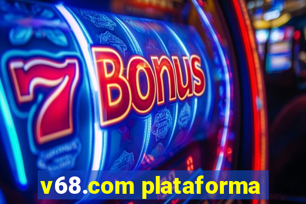 v68.com plataforma