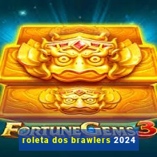 roleta dos brawlers 2024