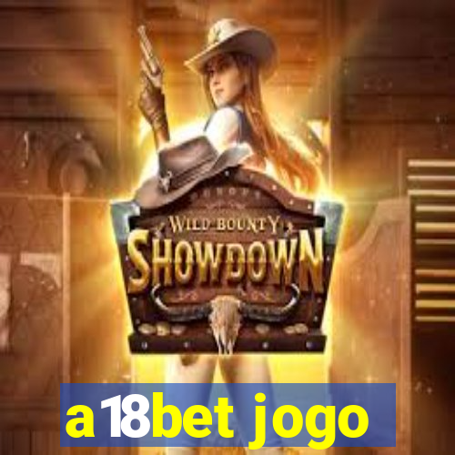 a18bet jogo