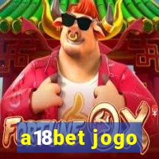 a18bet jogo