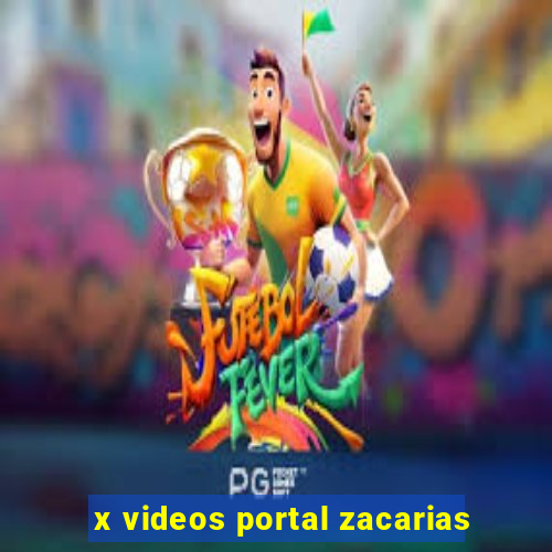 x videos portal zacarias