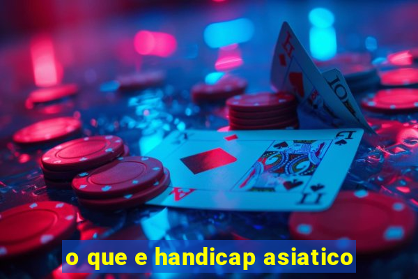 o que e handicap asiatico