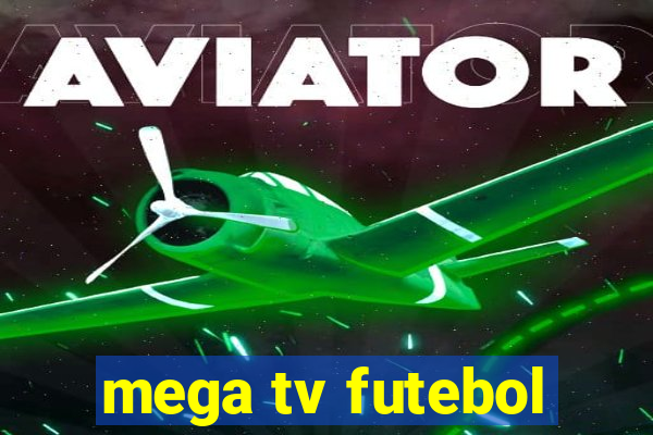 mega tv futebol