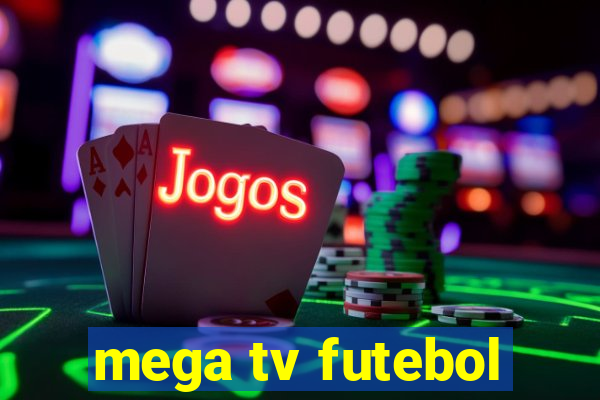 mega tv futebol