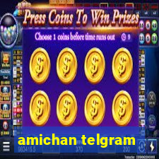 amichan telgram