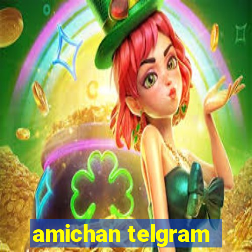 amichan telgram