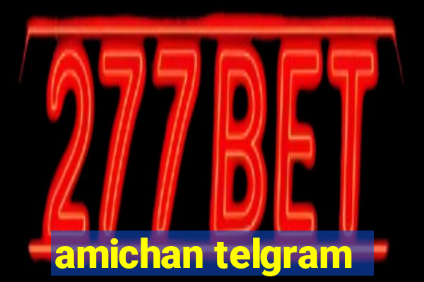 amichan telgram