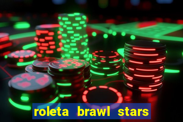 roleta brawl stars 2024 85 brawlers