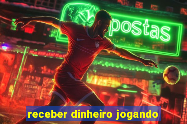 receber dinheiro jogando