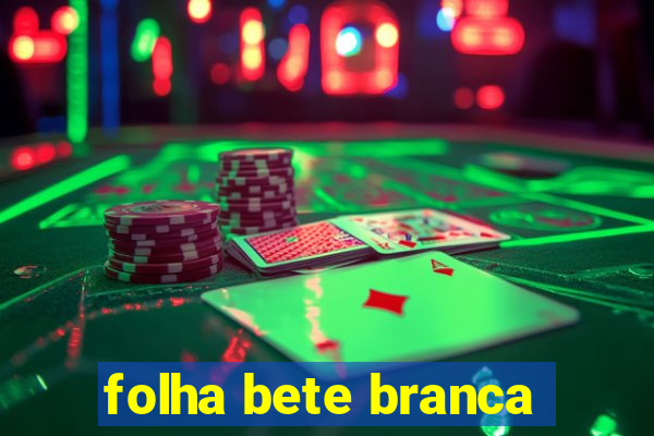 folha bete branca