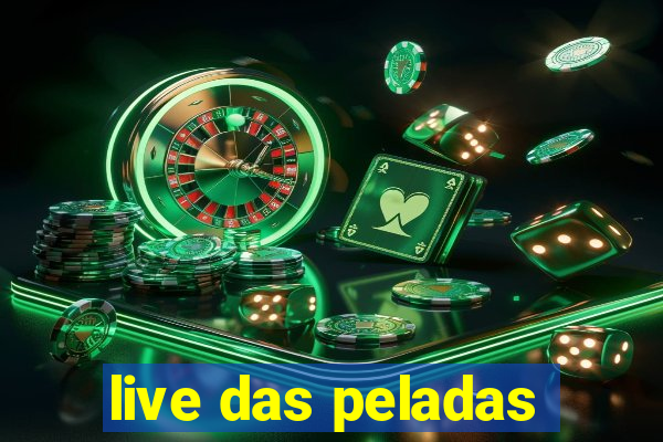 live das peladas