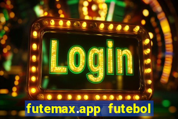 futemax.app futebol ao vivo