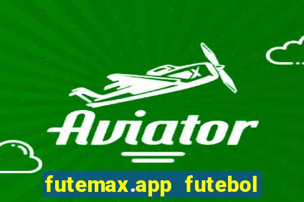 futemax.app futebol ao vivo