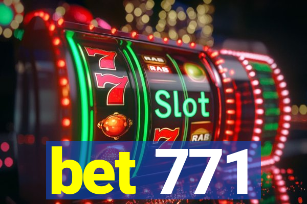 bet 771