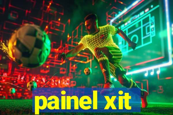 painel xit