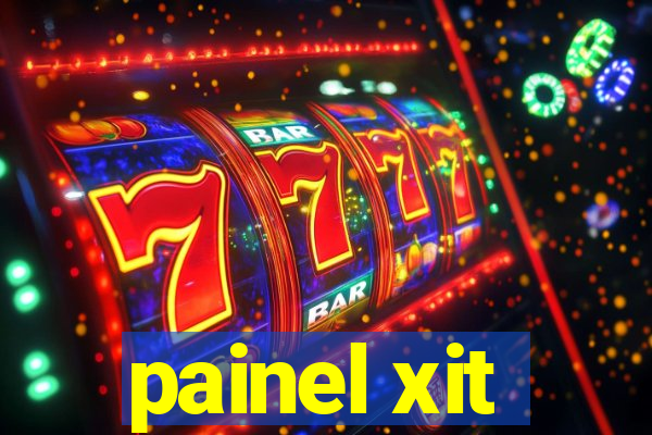 painel xit