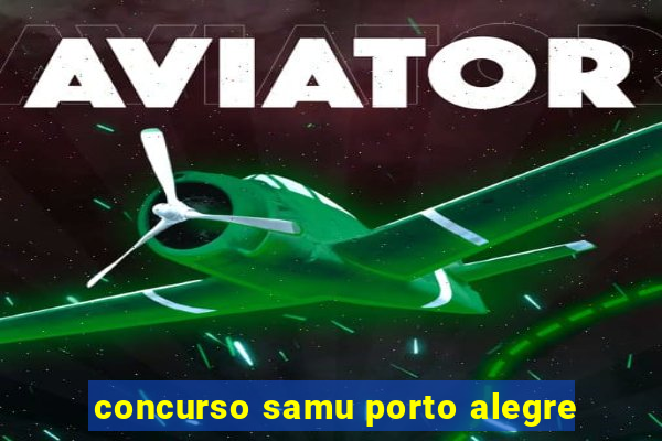 concurso samu porto alegre