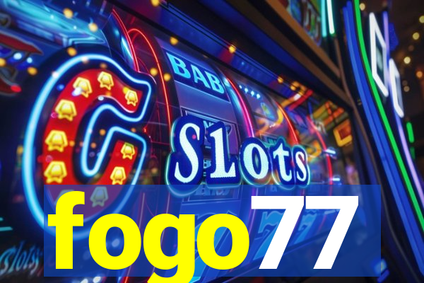 fogo77