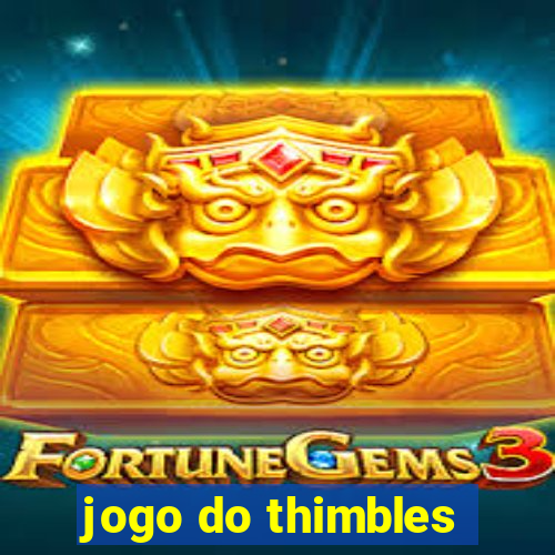 jogo do thimbles