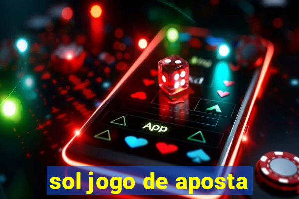 sol jogo de aposta