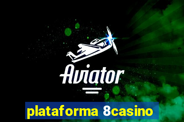 plataforma 8casino