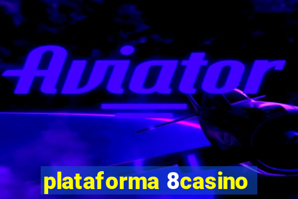 plataforma 8casino