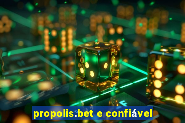 propolis.bet e confiável